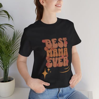 Perfect Gift for Mother's Day & Birthdays, best mama ever shirt,   Mother's Day t-shirt,  gift for mom, sentimental gift for mom, mommy t-shirts,