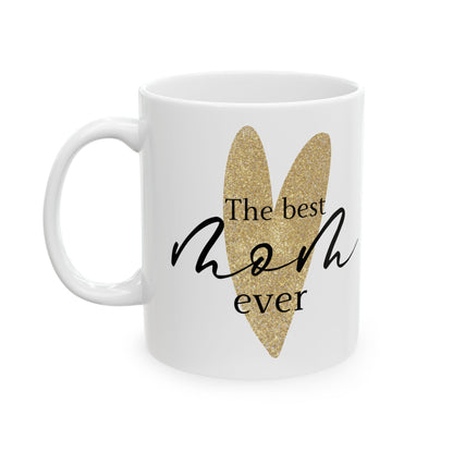 The Best Mom Ever Ceramic Mug, Gift for Mom, Mothers Day Mug, Coffee Cup, Heart Design, Personalized mug, Mothers day gift, Mother Mug